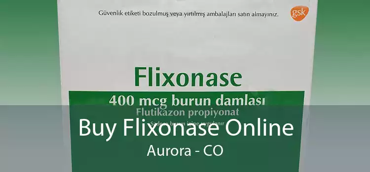 Buy Flixonase Online Aurora - CO